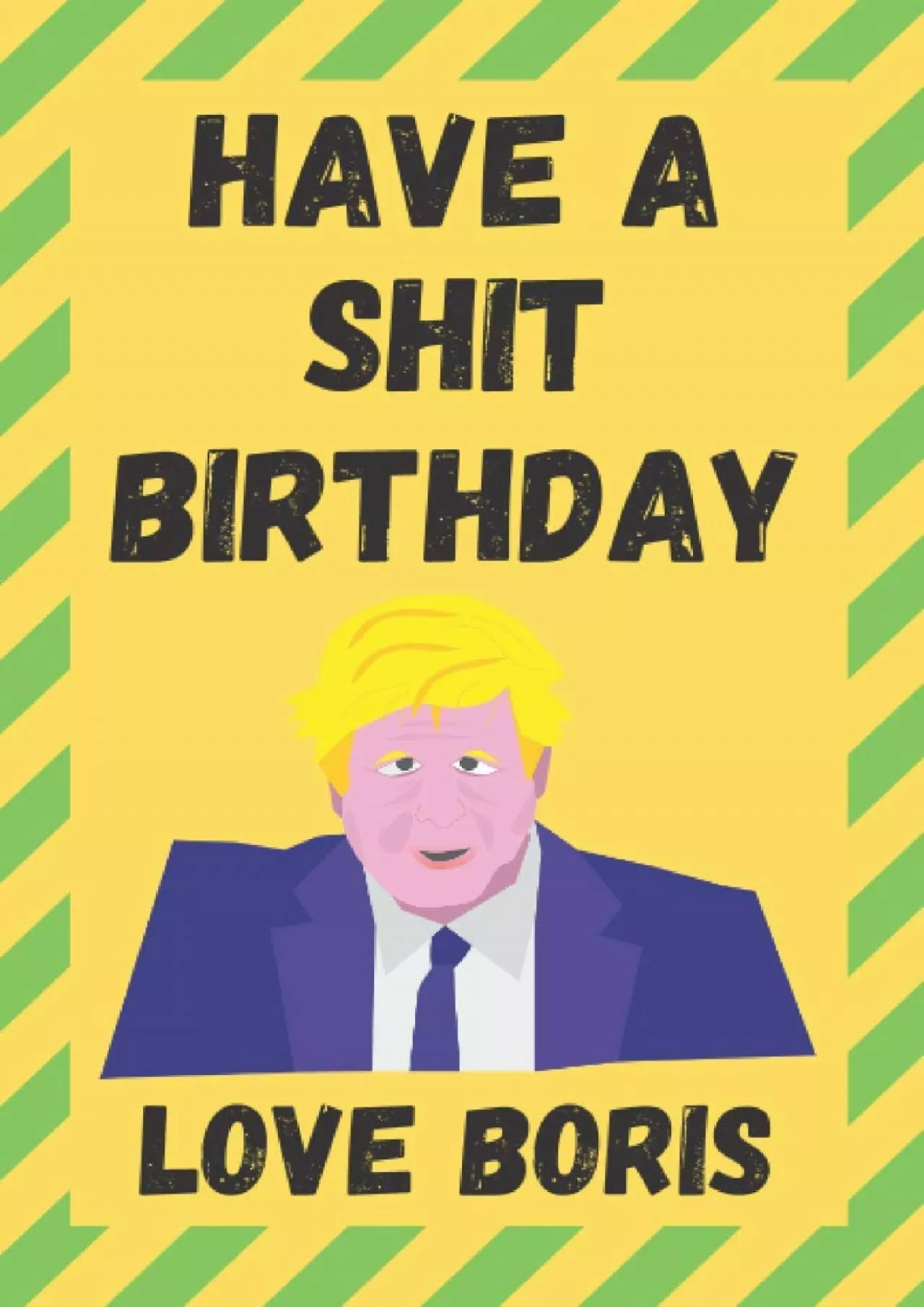 PDF-[PDF]-Have A Shit Birthday Love Boris: Funny Birthday Boris Johnson Quote Gag Novelty