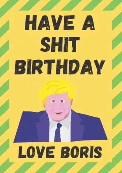 [PDF]-Have A Shit Birthday Love Boris: Funny Birthday Boris Johnson Quote Gag Novelty Notebook Journal For Coworkers Boss Manager Supervisor Work Banter ... Boyfriend - Better Than A Card MADE IN UK
