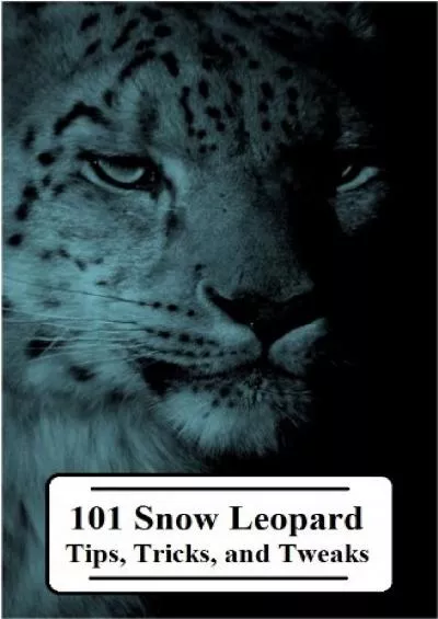[FREE]-101 Snow Leopard Tips, Tricks, and Tweaks