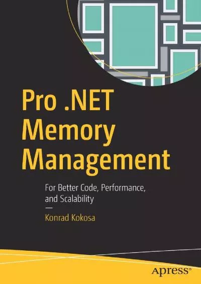 [FREE]-Pro .NET Memory Management: For Better Code, Performance, and Scalability