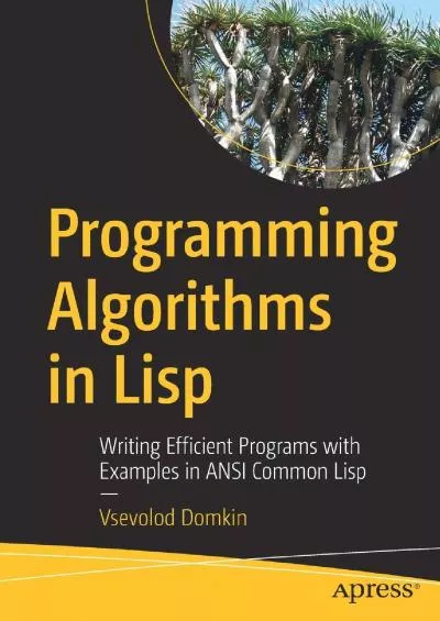 [BEST]-Programming Algorithms in Lisp: Writing Efficient Programs with Examples in ANSI