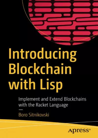 [READ]-Introducing Blockchain with Lisp: Implement and Extend Blockchains with the Racket Language