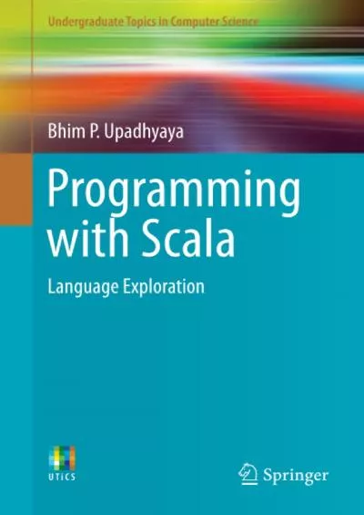 [READ]-Programming with Scala: Language Exploration (Undergraduate Topics in Computer Science)