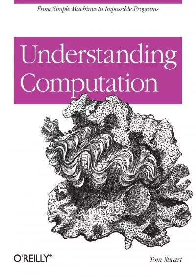 [DOWLOAD]-Understanding Computation: From Simple Machines to Impossible Programs