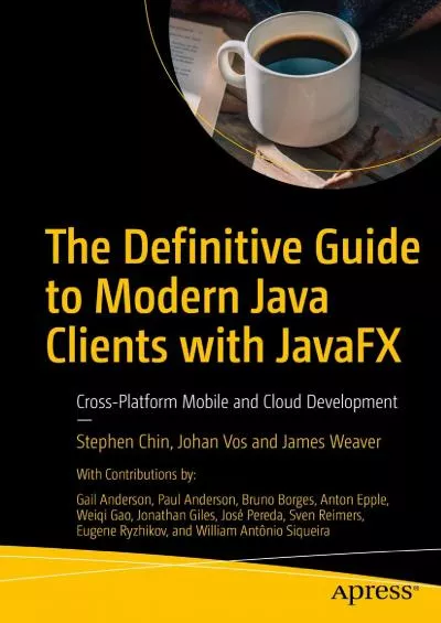 [DOWLOAD]-The Definitive Guide to Modern Java Clients with JavaFX: Cross-Platform Mobile