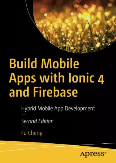 [DOWLOAD]-Build Mobile Apps with Ionic 4 and Firebase: Hybrid Mobile App Development