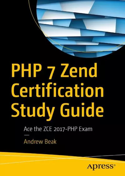 [eBOOK]-PHP 7 Zend Certification Study Guide: Ace the ZCE 2017-PHP Exam