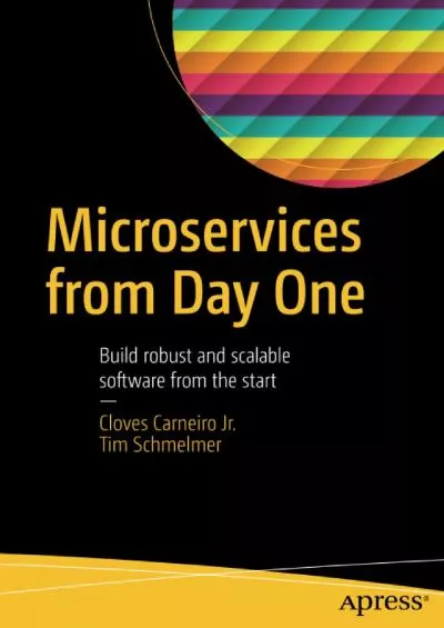 [BEST]-Microservices From Day One: Build robust and scalable software from the start