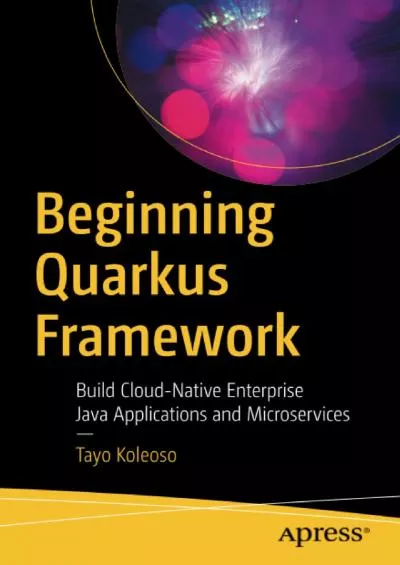 [READING BOOK]-Beginning Quarkus Framework: Build Cloud-Native Enterprise Java Applications and Microservices