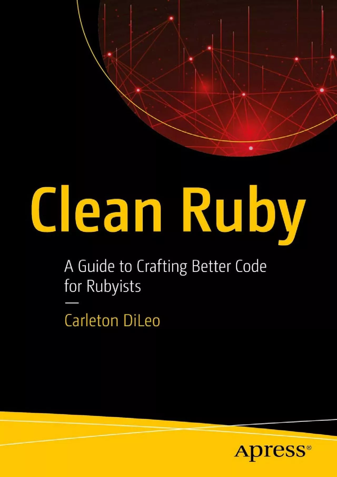 PDF-[READING BOOK]-Clean Ruby: A Guide to Crafting Better Code for Rubyists