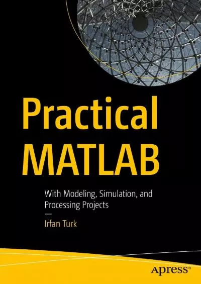 [READ]-Practical MATLAB: With Modeling, Simulation, and Processing Projects