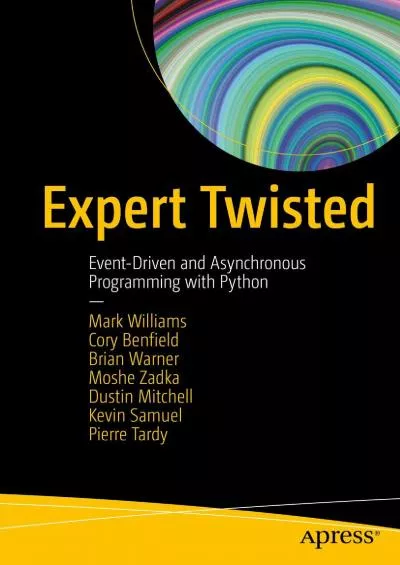 [BEST]-Expert Twisted: Event-Driven and Asynchronous Programming with Python