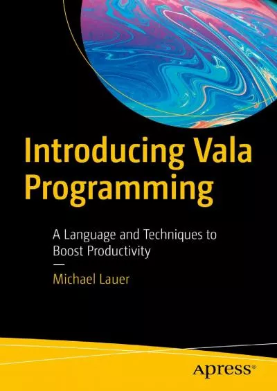 [READ]-Introducing Vala Programming: A Language and Techniques to Boost Productivity