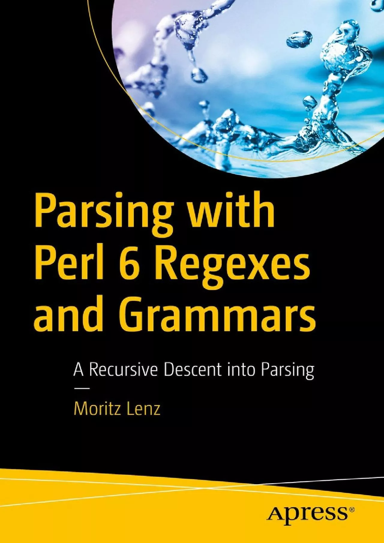 PDF-[READING BOOK]-Parsing with Perl 6 Regexes and Grammars: A Recursive Descent into Parsing