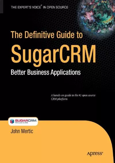 [FREE]-The Definitive Guide to SugarCRM: Better Business Applications (Books for Professionals by Professionals)