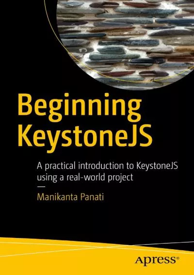 [FREE]-Beginning KeystoneJS: A practical introduction to KeystoneJS using a real-world project