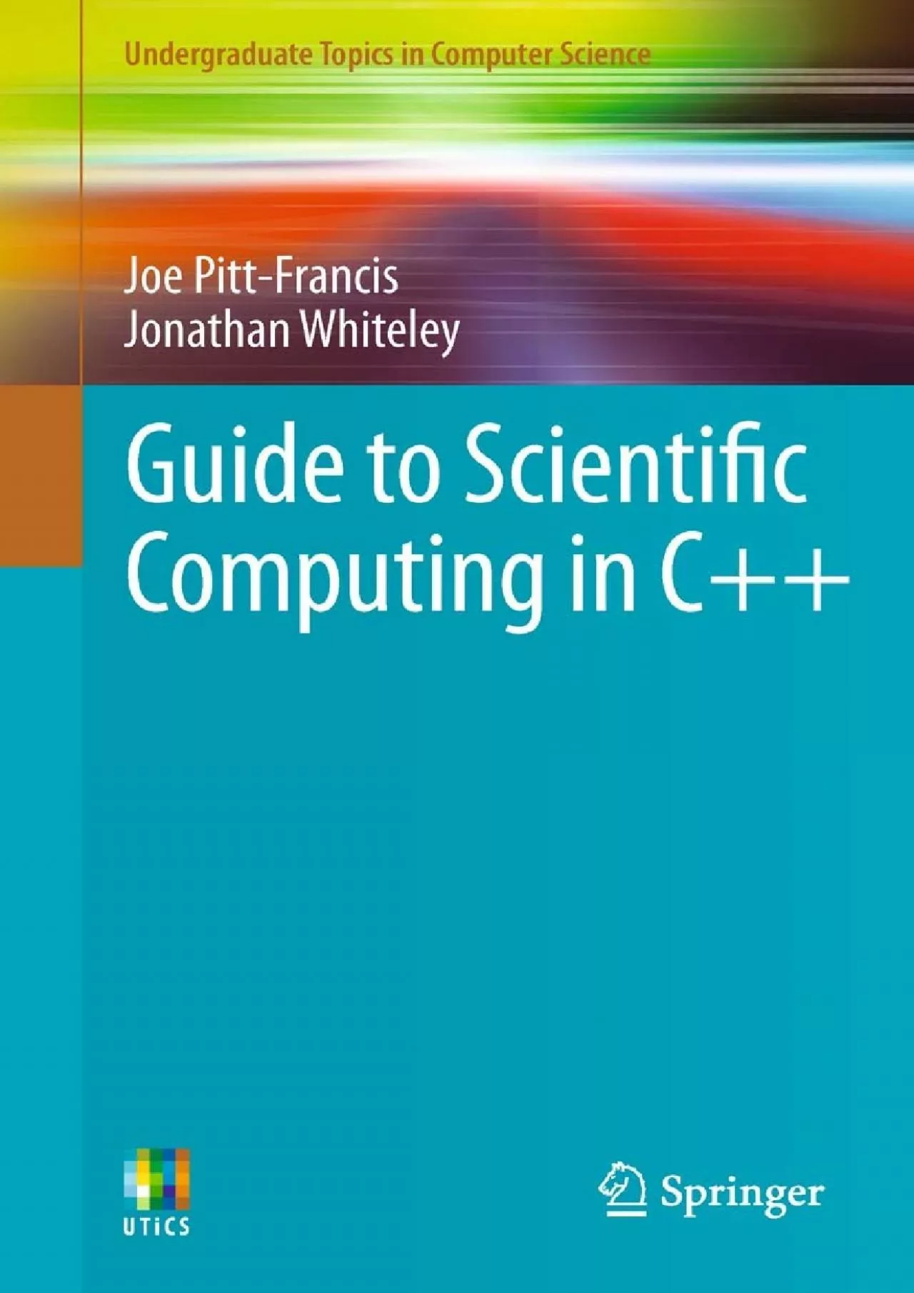 PDF-[READ]-Guide to Scientific Computing in C++ (Undergraduate Topics in Computer Science)