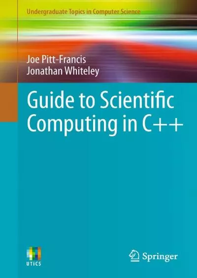 [READ]-Guide to Scientific Computing in C++ (Undergraduate Topics in Computer Science)