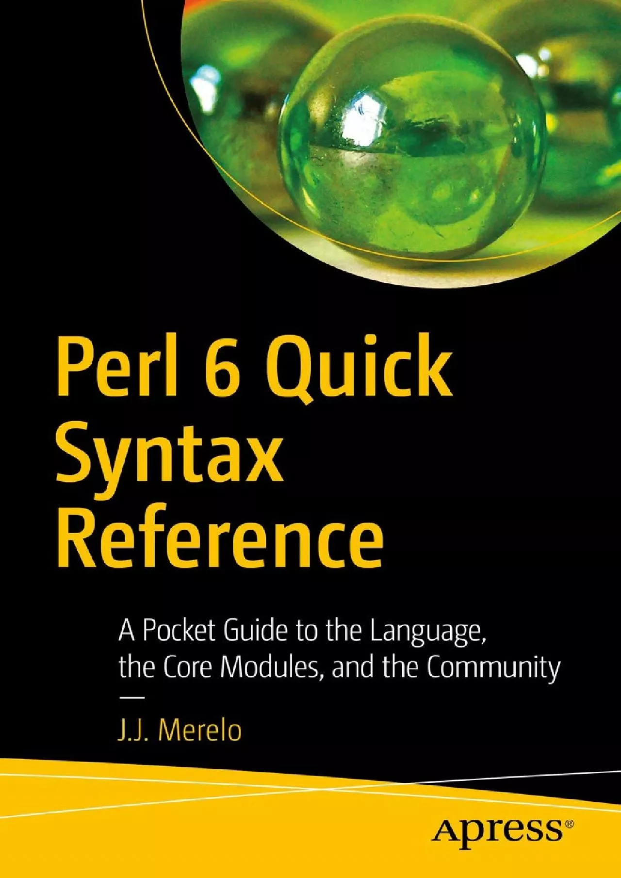 [PDF]-Perl 6 Quick Syntax Reference: A Pocket Guide to the Language, the Core Modules,