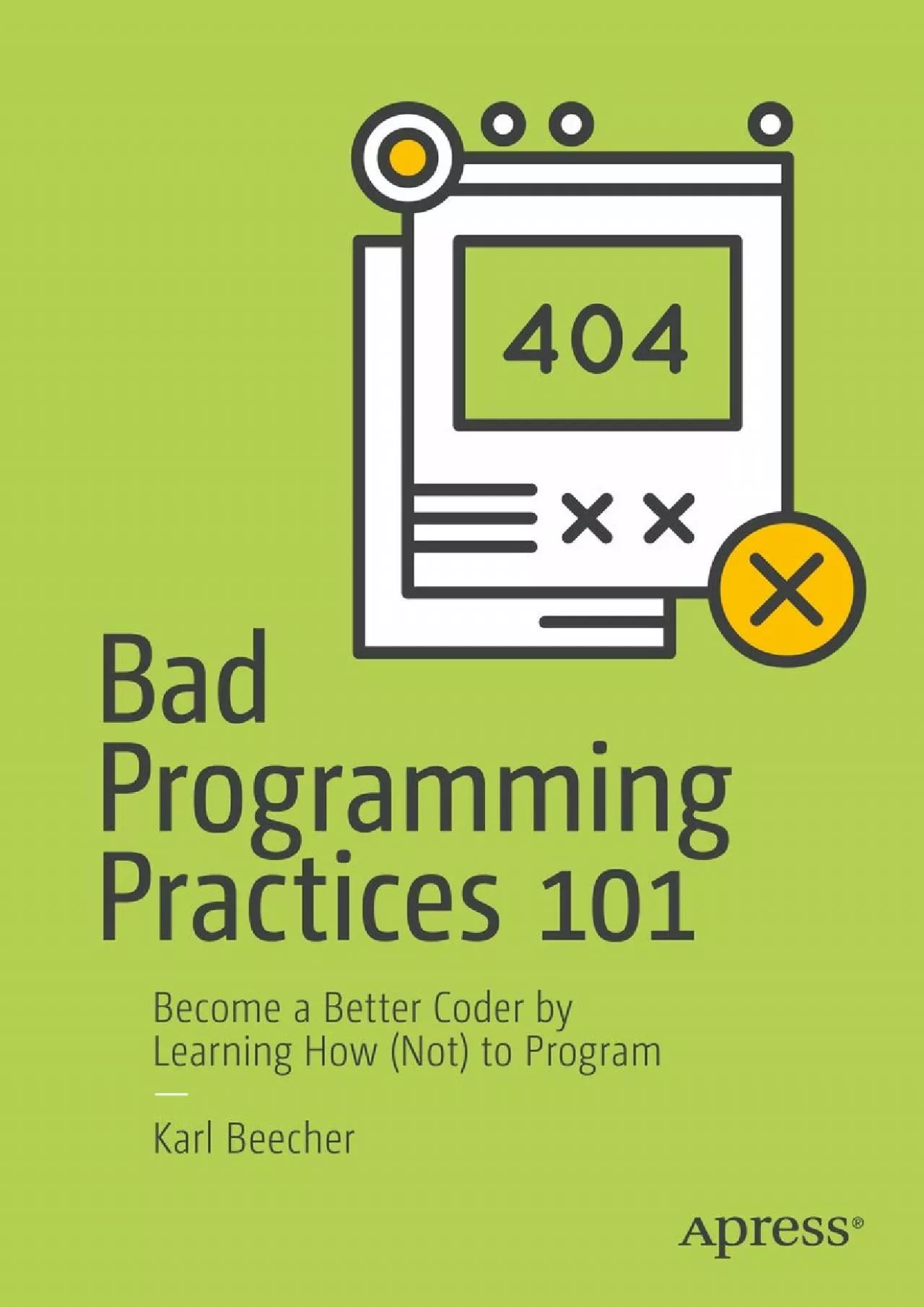 PDF-[eBOOK]-Bad Programming Practices 101: Become a Better Coder by Learning How (Not) to