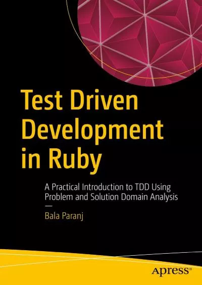 [PDF]-Test Driven Development in Ruby: A Practical Introduction to TDD Using Problem and