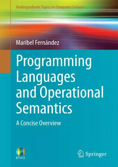 [PDF]-Programming Languages and Operational Semantics: A Concise Overview (Undergraduate Topics in Computer Science)