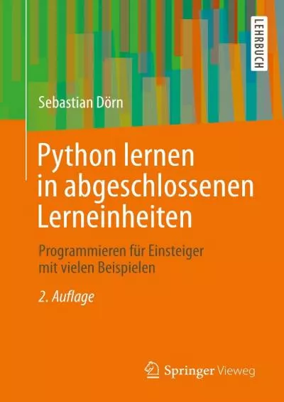 [PDF]-Python lernen in abgeschlossenen Lerneinheiten: Programmieren für Einsteiger mit vielen Beispielen (German Edition)