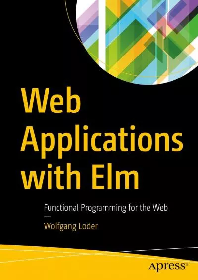[READ]-Web Applications with Elm: Functional Programming for the Web