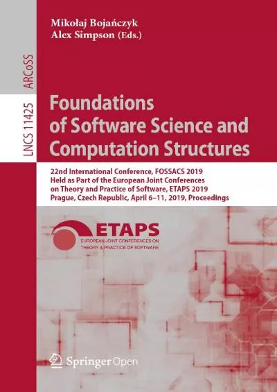 [eBOOK]-Foundations of Software Science and Computation Structures: 22nd International Conference, FOSSACS 2019, Held as Part of the European Joint Conferences ... Notes in Computer Science Book 11425)