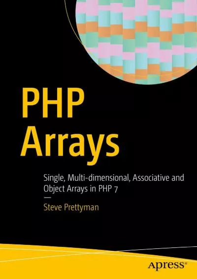 [READING BOOK]-PHP Arrays: Single, Multi-dimensional, Associative and Object Arrays in PHP 7