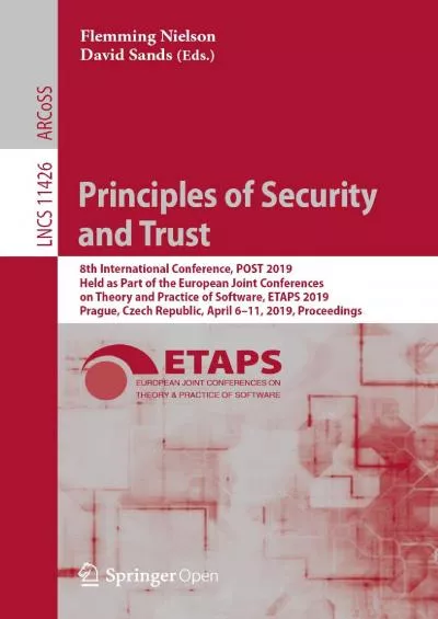 [DOWLOAD]-Principles of Security and Trust: 8th International Conference, POST 2019, Held as Part of the European Joint Conferences on Theory and Practice of Software, ... Notes in Computer Science Book 11426)