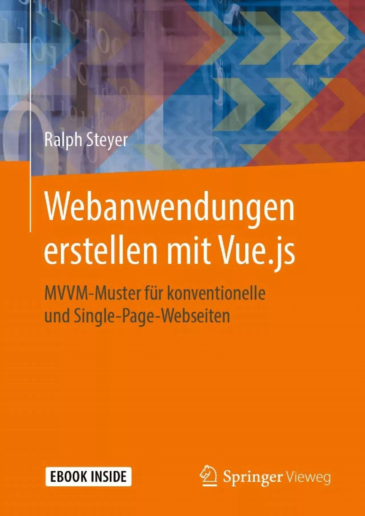 PDF-[BEST]-Webanwendungen erstellen mit Vue.js: MVVM-Muster für konventionelle und Single-Page-Webseiten