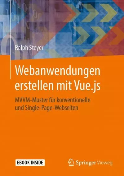 [BEST]-Webanwendungen erstellen mit Vue.js: MVVM-Muster für konventionelle und Single-Page-Webseiten (German Edition)