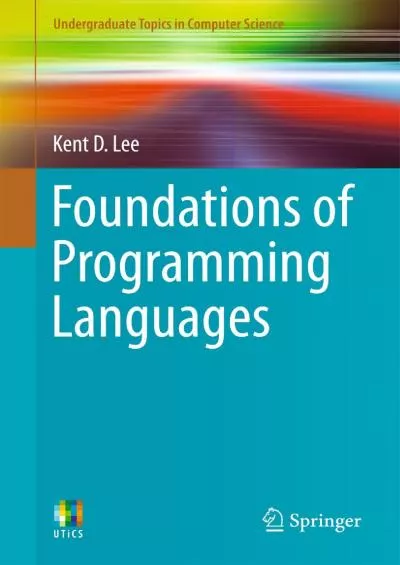 [DOWLOAD]-Foundations of Programming Languages (Undergraduate Topics in Computer Science)