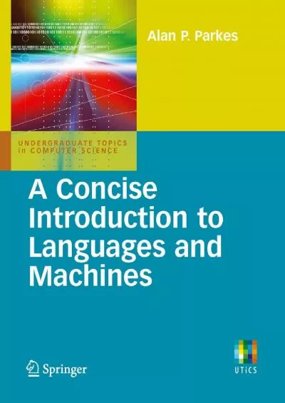 [FREE]-A Concise Introduction to Languages and Machines (Undergraduate Topics in Computer Science)