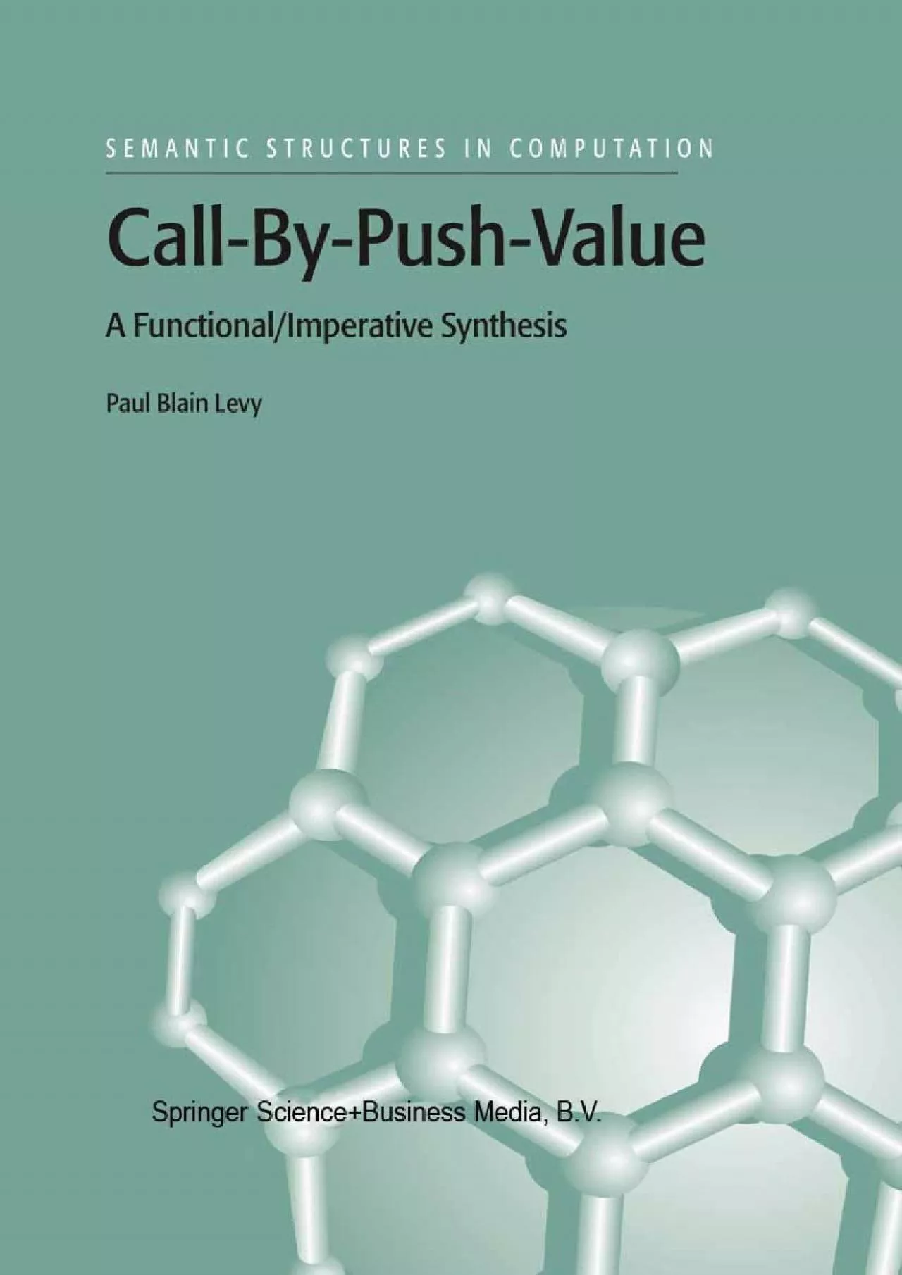 PDF-[DOWLOAD]-Call-By-Push-Value: A Functional/Imperative Synthesis (Semantics Structures