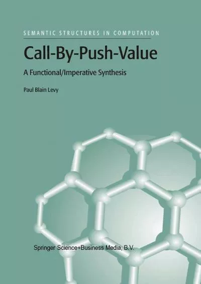 [DOWLOAD]-Call-By-Push-Value: A Functional/Imperative Synthesis (Semantics Structures in Computation Book 2)