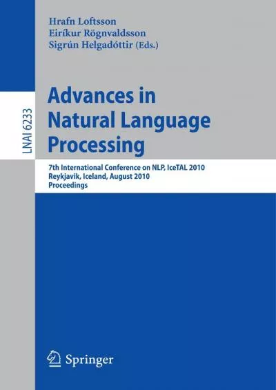 [PDF]-Advances in Natural Language Processing: 7th International Conference on NLP, IceTAL 2010, Reykjavik, Iceland, August 16-18, 2010, Proceedings (Lecture Notes in Computer Science, 6233)