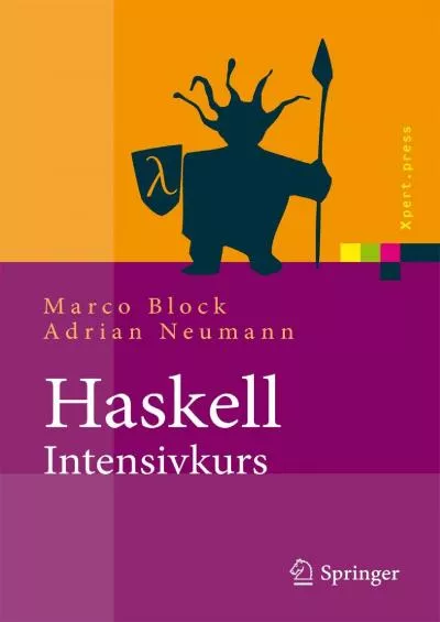 [BEST]-Haskell-Intensivkurs: Ein kompakter Einstieg in die funktionale Programmierung (Xpert.press) (German Edition)