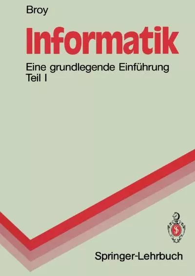 [READ]-Informatik: Eine grundlegende Einführung Teil I. Problemnahe Programmierung (Springer-Lehrbuch) (German Edition)
