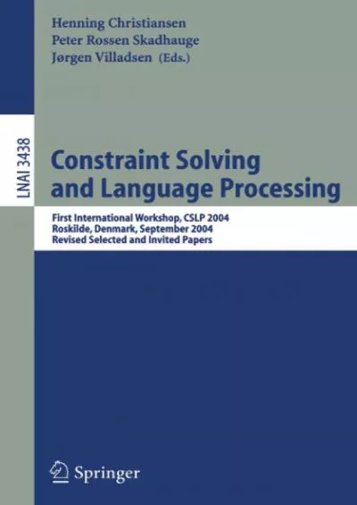 [BEST]-Constraint Solving and Language Processing: First International Workshop, CSLP 2004, Roskilde, Denmark, September 1-3, 2004, Revised Selected and ... (Lecture Notes in Computer Science, 3438)