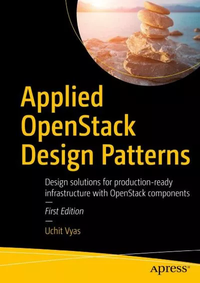 [READ]-Applied OpenStack Design Patterns: Design solutions for production-ready infrastructure with OpenStack components