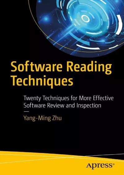 [FREE]-Software Reading Techniques: Twenty Techniques for More Effective Software Review and Inspection