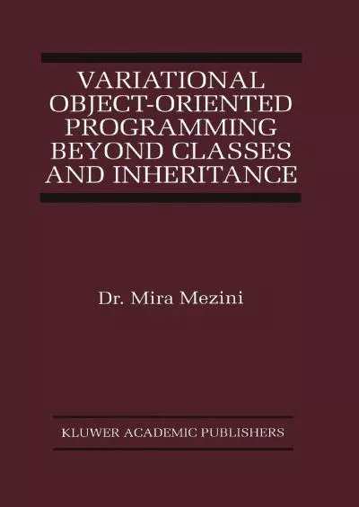 [BEST]-Variational Object-Oriented Programming Beyond Classes and Inheritance (The Springer International Series in Engineering and Computer Science, 470)
