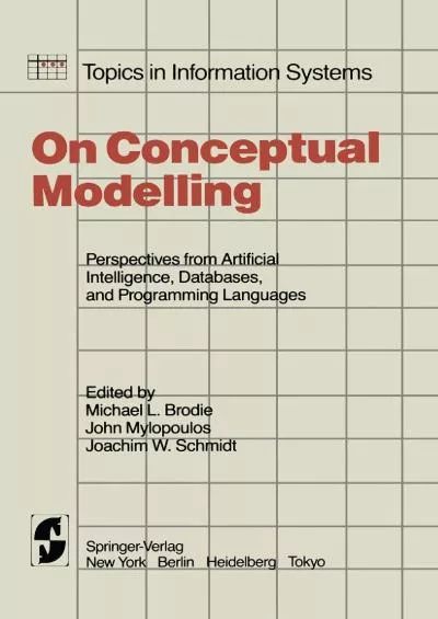 [READ]-On Conceptual Modelling: Perspectives from Artificial Intelligence, Databases, and Programming Languages (Topics in Information Systems)