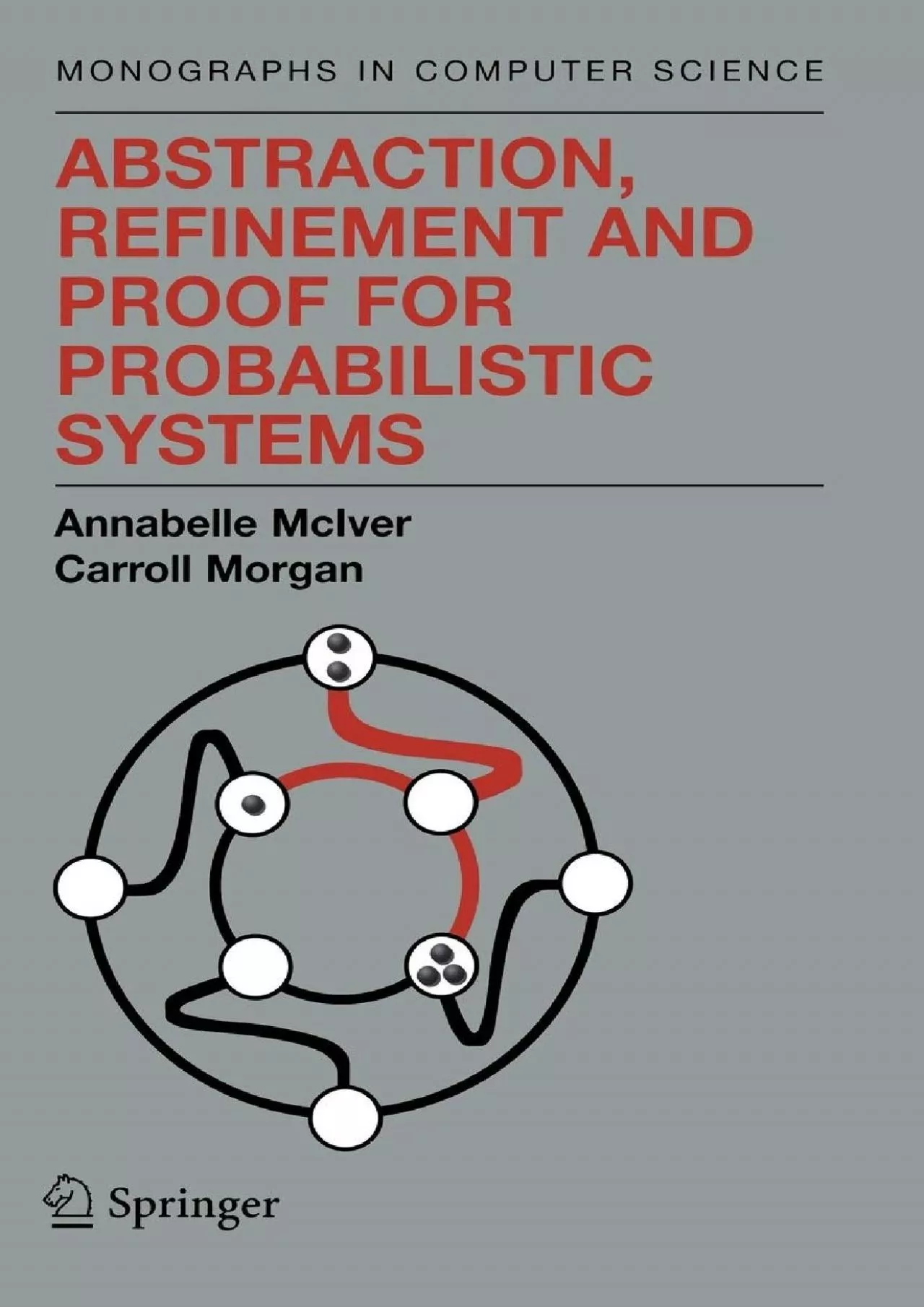 [READING BOOK]-Abstraction, Refinement and Proof for Probabilistic Systems (Monographs