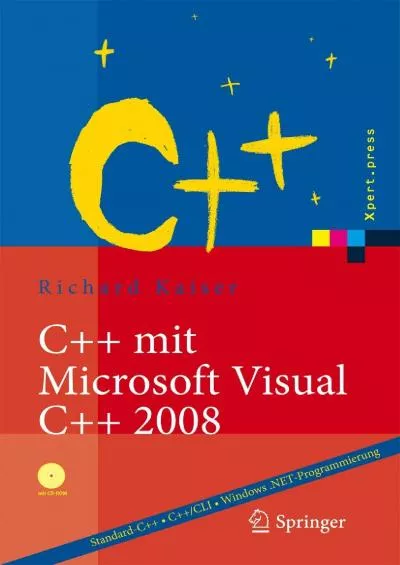 [BEST]-C++ mit Microsoft Visual C++ 2008: Einführung in Standard-C++, C++/CLI und die objektorientierte Windows .NET-Programmierung (Xpert.press) (German Edition)