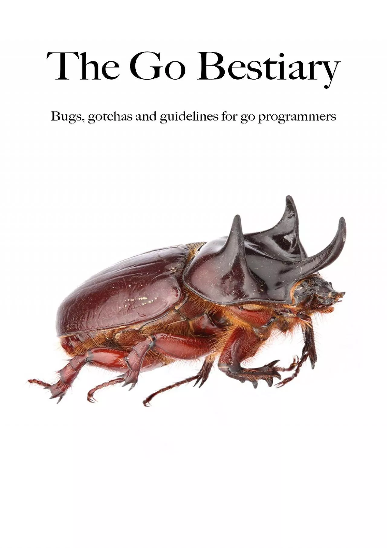 PDF-[DOWLOAD]-The Go Bestiary: Bugs, gotchas and guidelines for go programmers