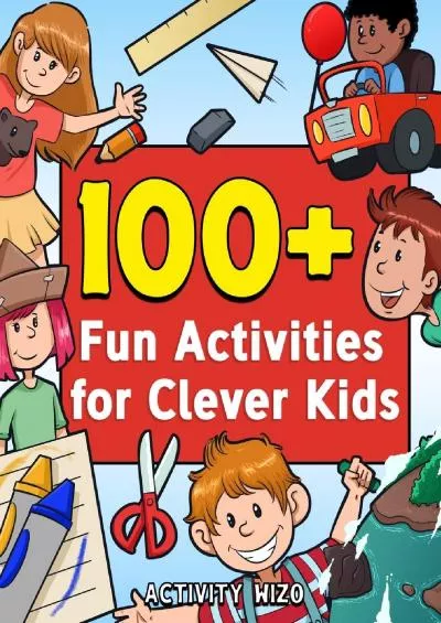 [PDF]-100+ Fun Activities for Clever Kids: Puzzles, Mazes, Coloring, Crafts, Dot to Dot, and More for Ages 4-8 (Jumbo Pack - Book Bundle)