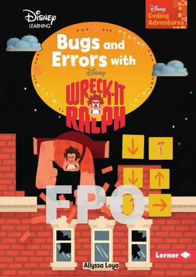 [eBOOK]-Bugs and Errors with Wreck-It Ralph (Disney Coding Adventures)